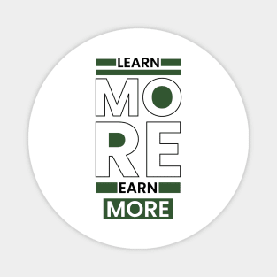 Learn more earn more typography Magnet